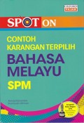 Spot On Contoh Karangan Pilihan Bahasa Melayu SPM