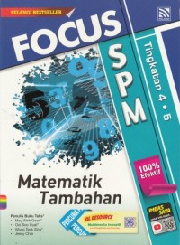 FOKUS SPM MATEMATIK TAMBAHAN TING. 4&5