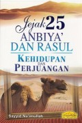 JEJAK 25 ANBIYA' DAN RASUL (KEHIDUPAN DAN PERJUANGAN)