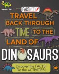 TRAVEL BACK THROUGH TIME TO THE LAND OF DINOSAURS
